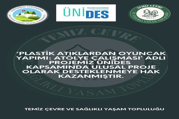 "Plastik Atıklardan Oyuncak Yapımı: Atölye Çalışması" adlı Temiz Çevre ve Sağlıklı Yaşam Öğrenci Topluluğu Projesi ÜNİDES Kapsamında Ulusal Proje Olarak Desteklenmeye Hak Kazanmıştır.