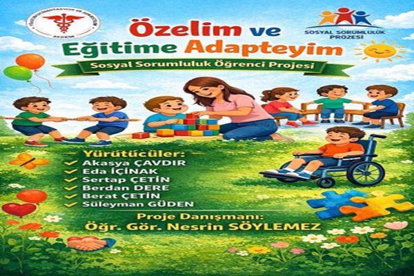 “Özelim ve Eğitime Adapteyim” Sosyal Sorumluluk Projesi Başarıyla Tamamlandı